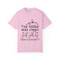 The house was clean yesterday" T-shirt