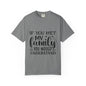 My Family You Would Understand T-shirt