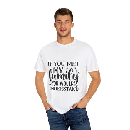 My Family You Would Understand T-shirt