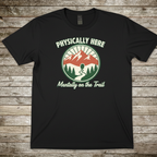 Printify T-Shirt Black / S Physically Here T-Shirt Physically Here T-Shirt
