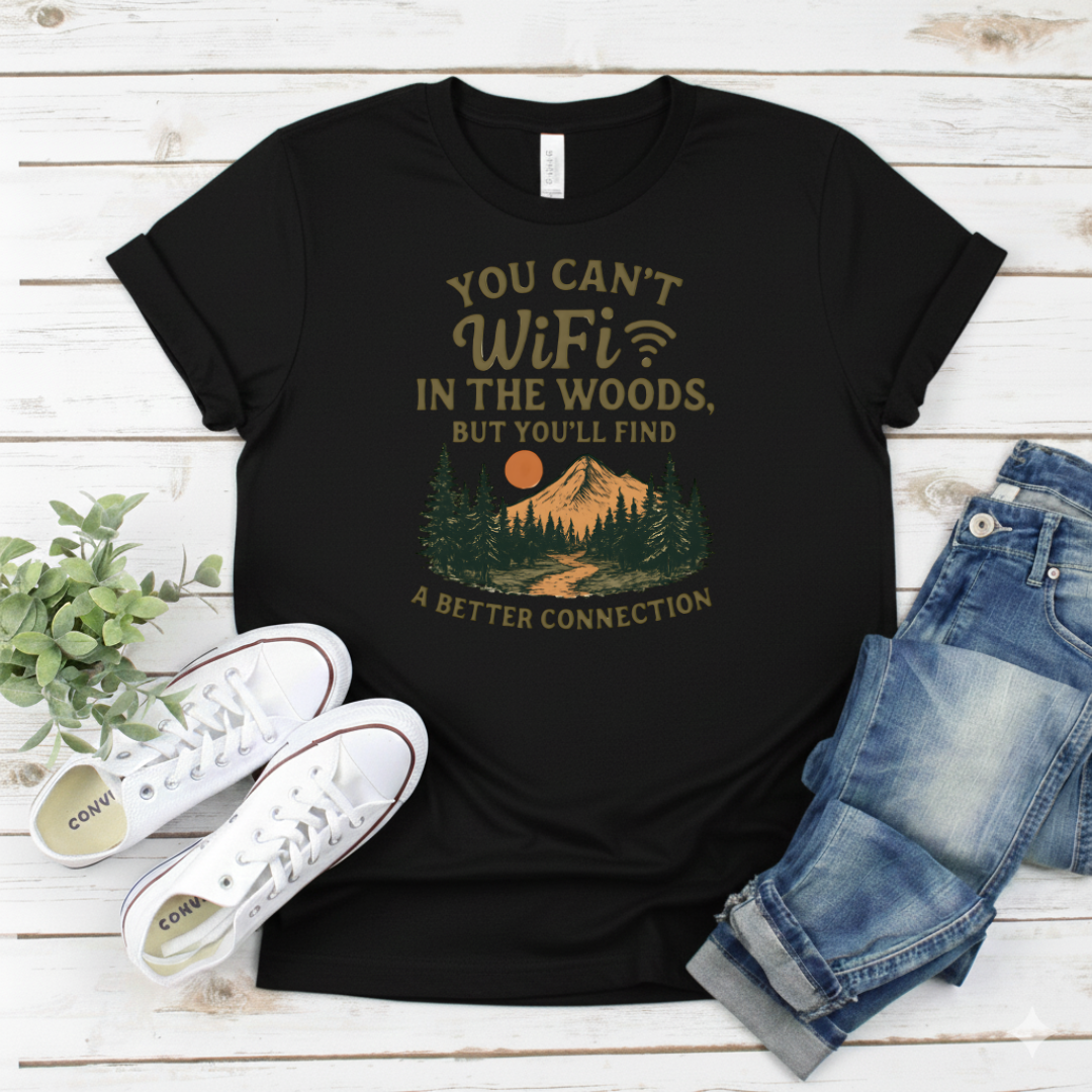 Printify T-Shirt Black / S You Can't WiFi in the Woods T-Shirt You Can't WiFi in the Woods T-Shirt