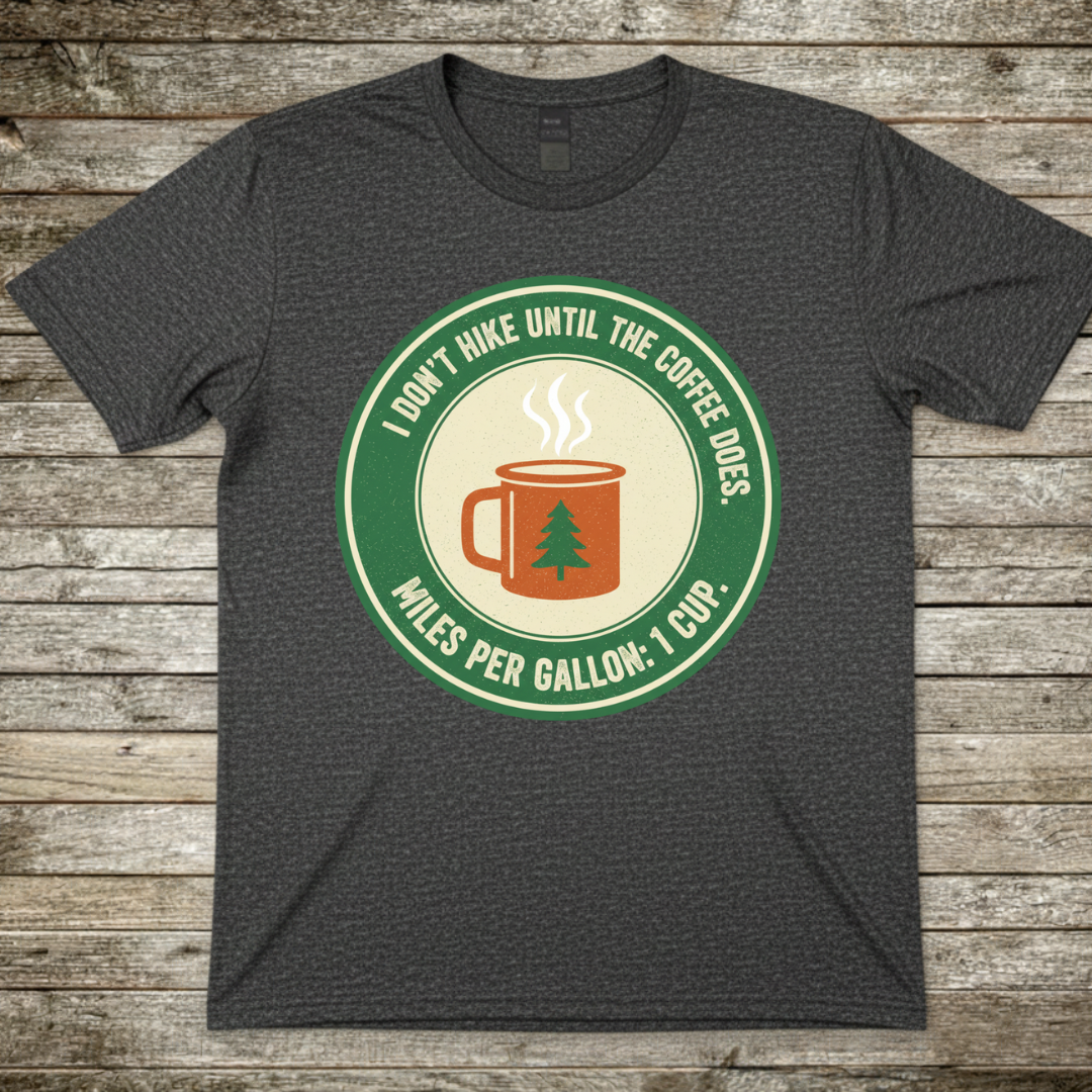 Printify T-Shirt Dark Heather / S I Don't Hike Until Coffee Does T-Shirt I Don't Hike Until Coffee Does T-Shirt