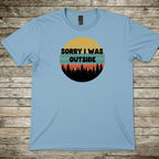 Printify T-Shirt Light Blue / S Sorry I Was Outside T-Shirt Sorry I Was Outside T-Shirt