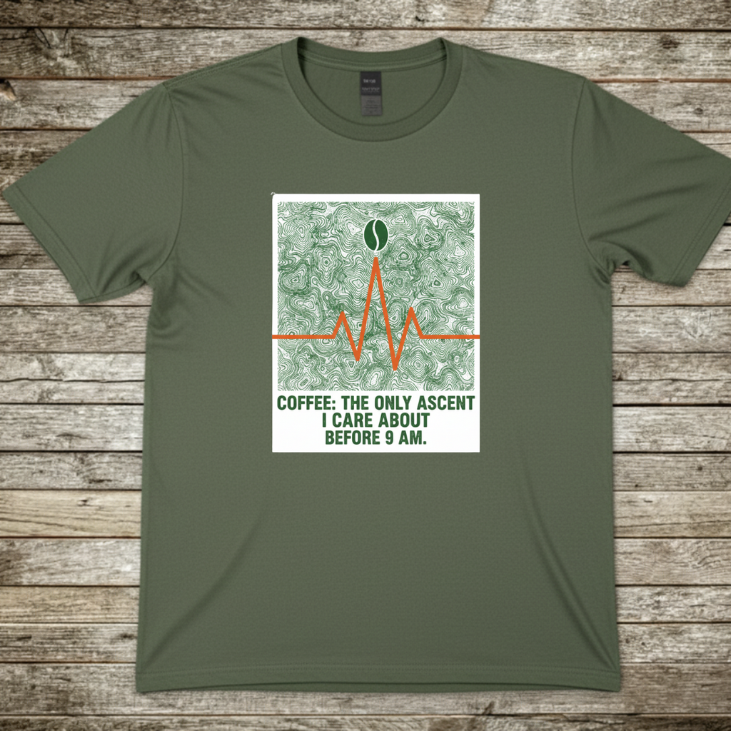 Printify T-Shirt Military Green / S Coffee The Only Ascent I Do Before 9am Coffee The Only Ascent I Do Before 9am
