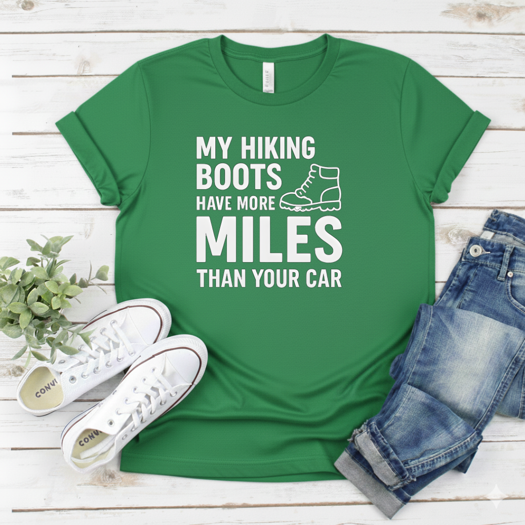 Printify T-Shirt Military Green / S "My Hiking Boots Have More Miles Than Your Car" "My Hiking Boots Have More Miles Than Your Car"