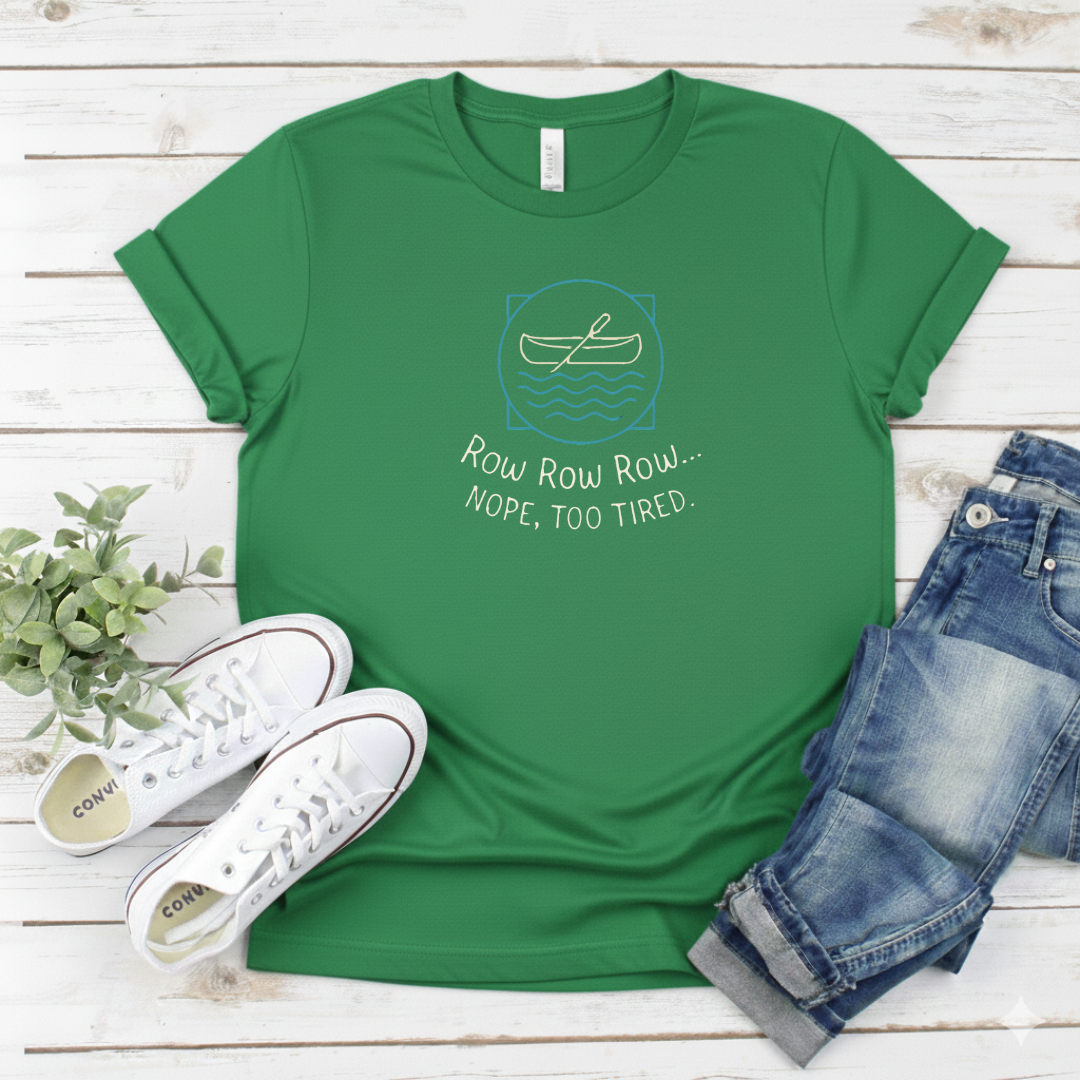 Printify T-Shirt Military Green / S “Row Row Row… Nope, Too Tired.” “Row Row Row… Nope, Too Tired.”
