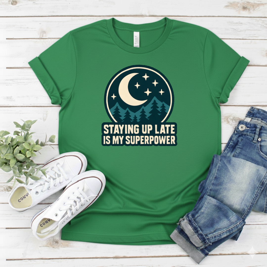 Printify T-Shirt Military Green / S Staying Up Late Is My Superpower T-Shirt Staying Up Late Is My Superpower T-Shirt