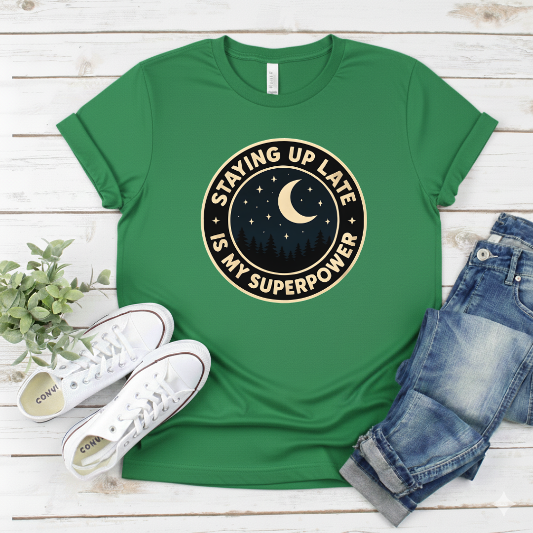 Printify T-Shirt Military Green / S Staying Up Late Is My Superpower T-Shirt Staying Up Late Is My Superpower T-Shirt