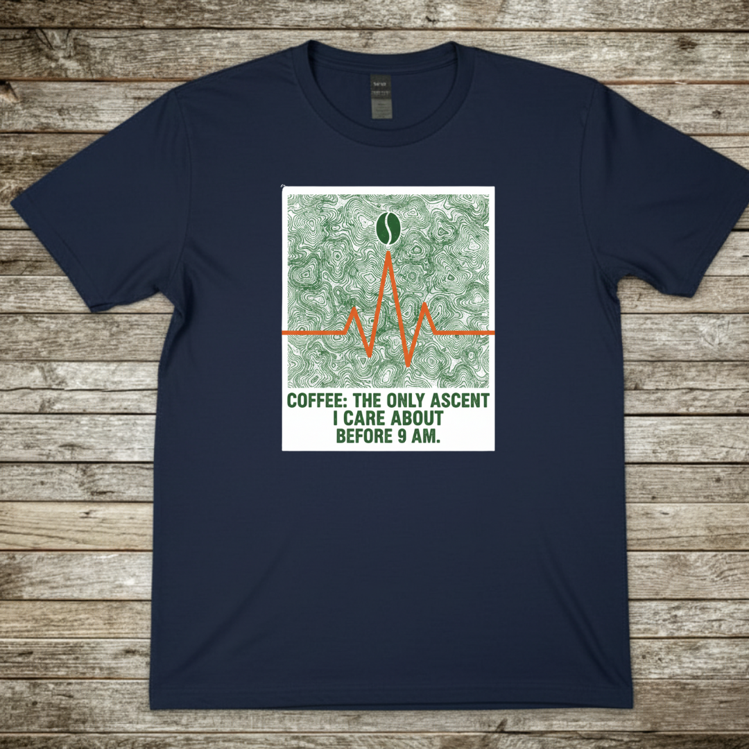 Printify T-Shirt Navy / S Coffee The Only Ascent I Do Before 9am Coffee The Only Ascent I Do Before 9am