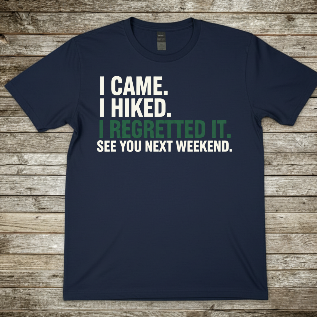 Printify T-Shirt Navy / S I Came, I Hiked T-Shirt I Came, I Hiked T-Shirt