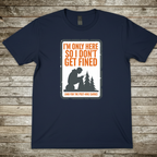 Printify T-Shirt Navy / S Im Only Here T-Shirt Im Only Here T-Shirt