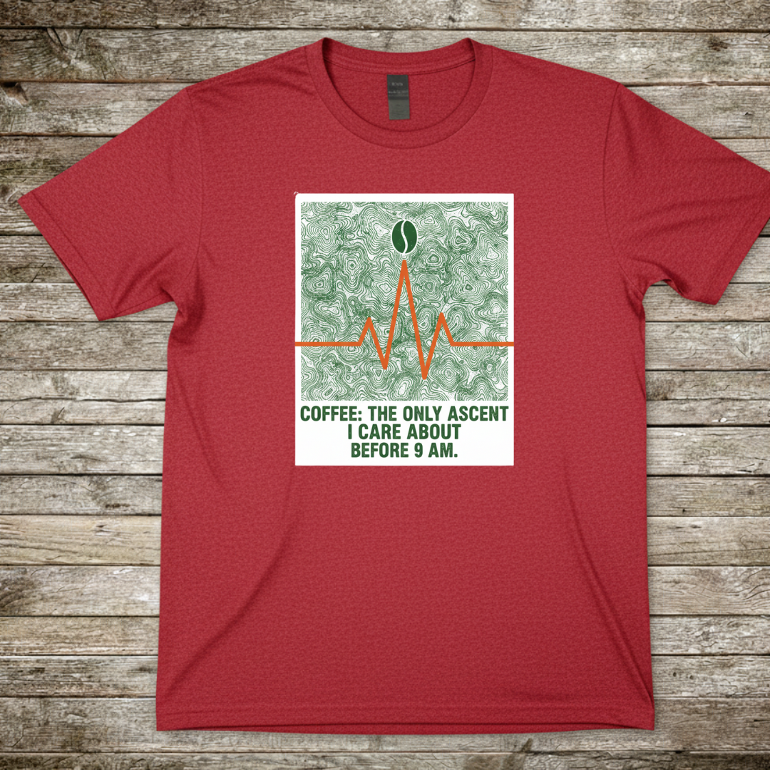 Printify T-Shirt Red / S Coffee The Only Ascent I Do Before 9am Coffee The Only Ascent I Do Before 9am
