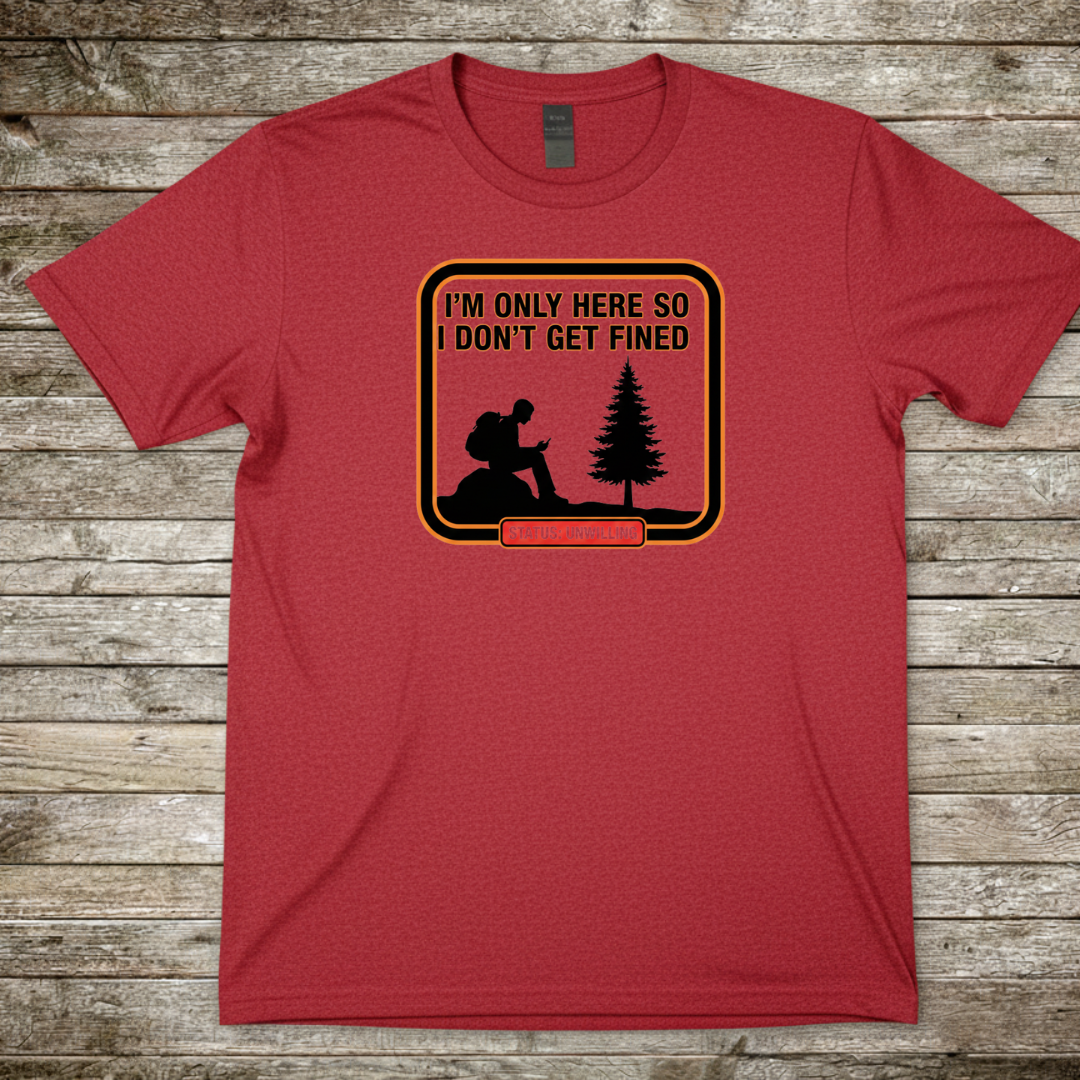 Printify T-Shirt Red / S I'm Only Here T-Shirt I'm Only Here T-Shirt