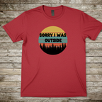 Printify T-Shirt Red / S Sorry I Was Outside T-Shirt Sorry I Was Outside T-Shirt