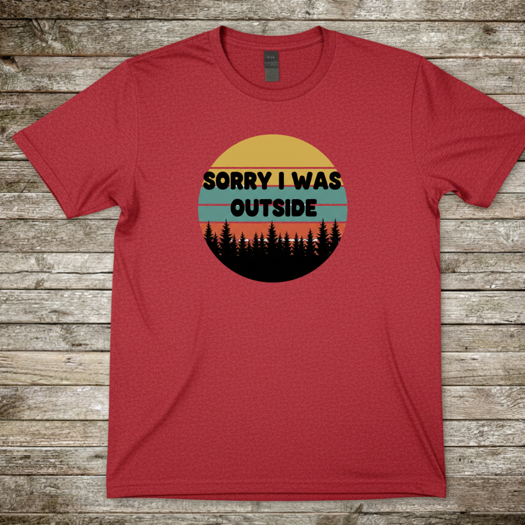 Printify T-Shirt Red / S Sorry I Was Outside T-Shirt Sorry I Was Outside T-Shirt
