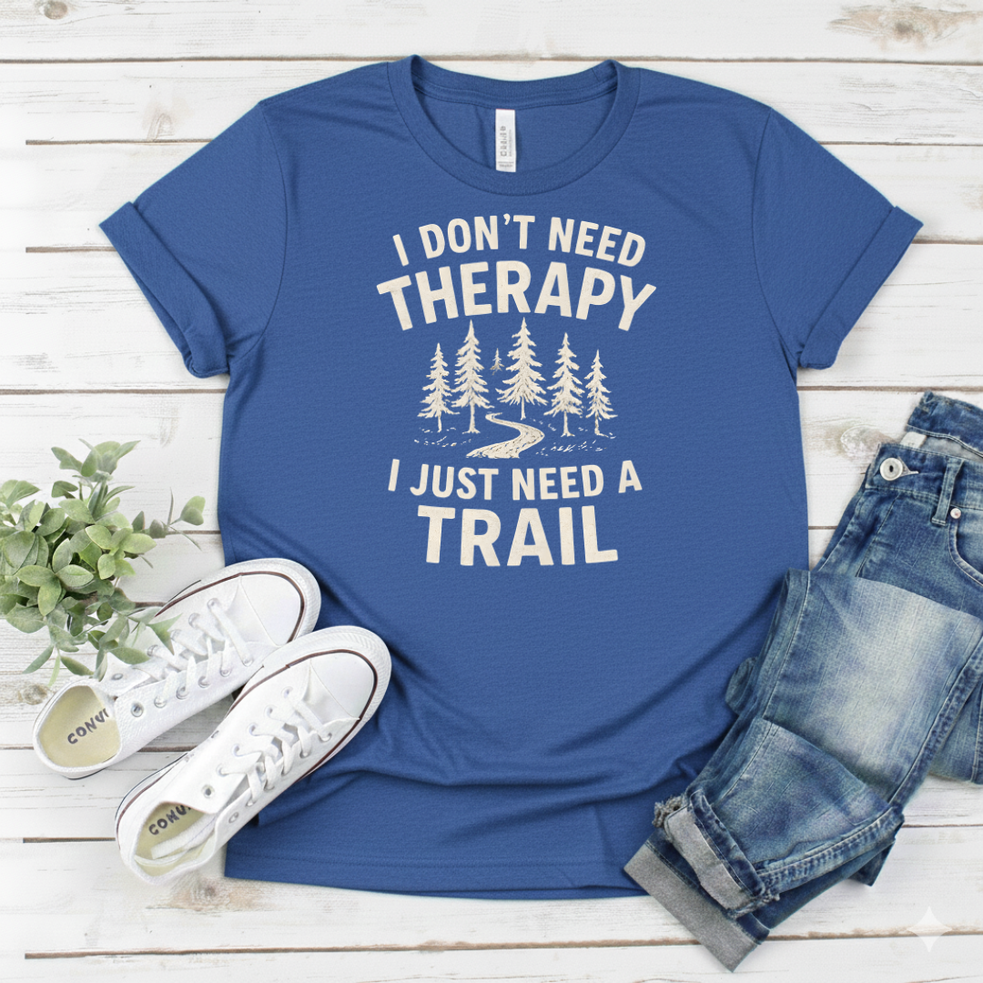 Printify T-Shirt Royal / S I Don't Need Therapy I Just Need a Trail T-Shirt I Don't Need Therapy I Just Need a Trail T-Shirt