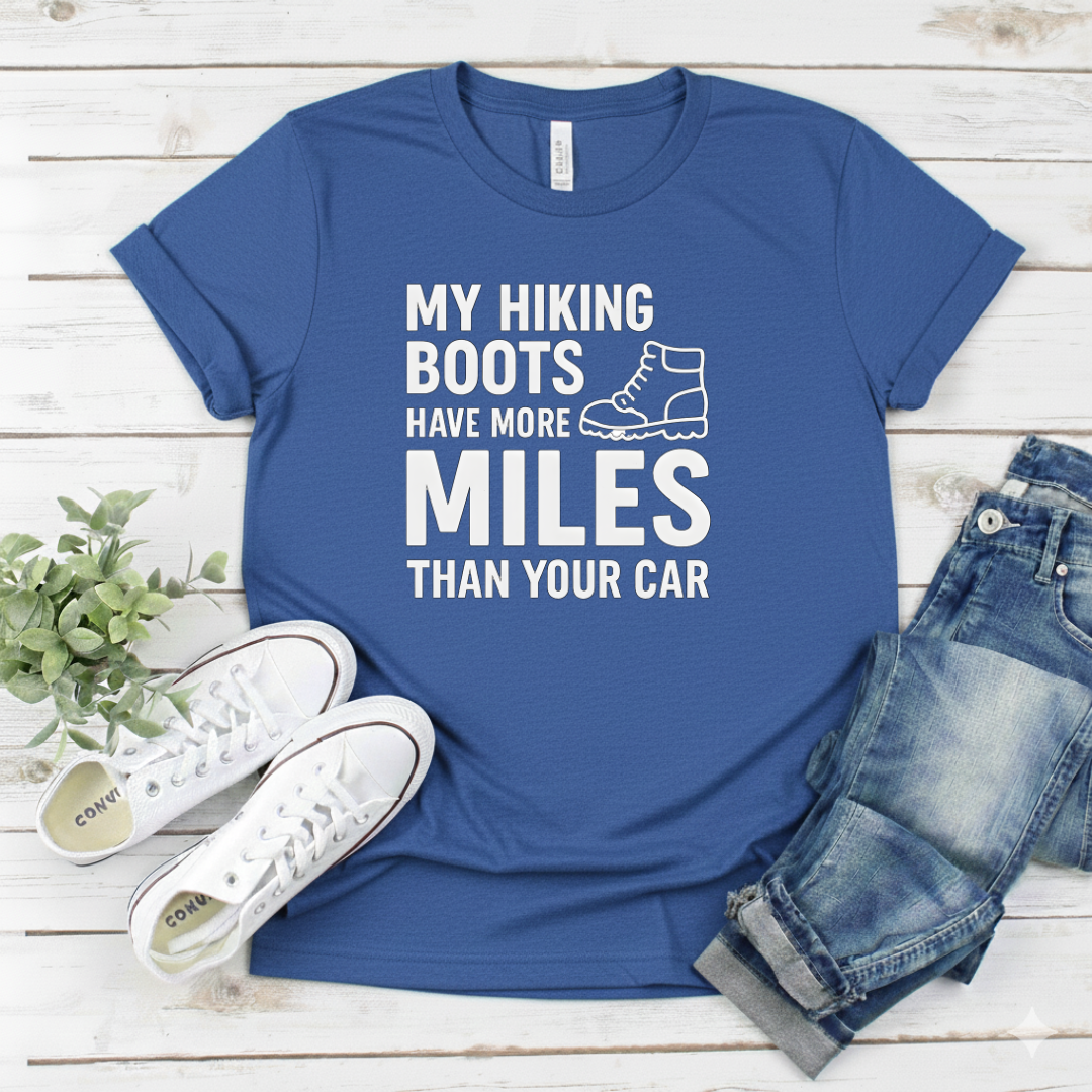 Printify T-Shirt Royal / S "My Hiking Boots Have More Miles Than Your Car" "My Hiking Boots Have More Miles Than Your Car"