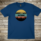Printify T-Shirt Royal / S Sorry I Was Outside T-Shirt Sorry I Was Outside T-Shirt