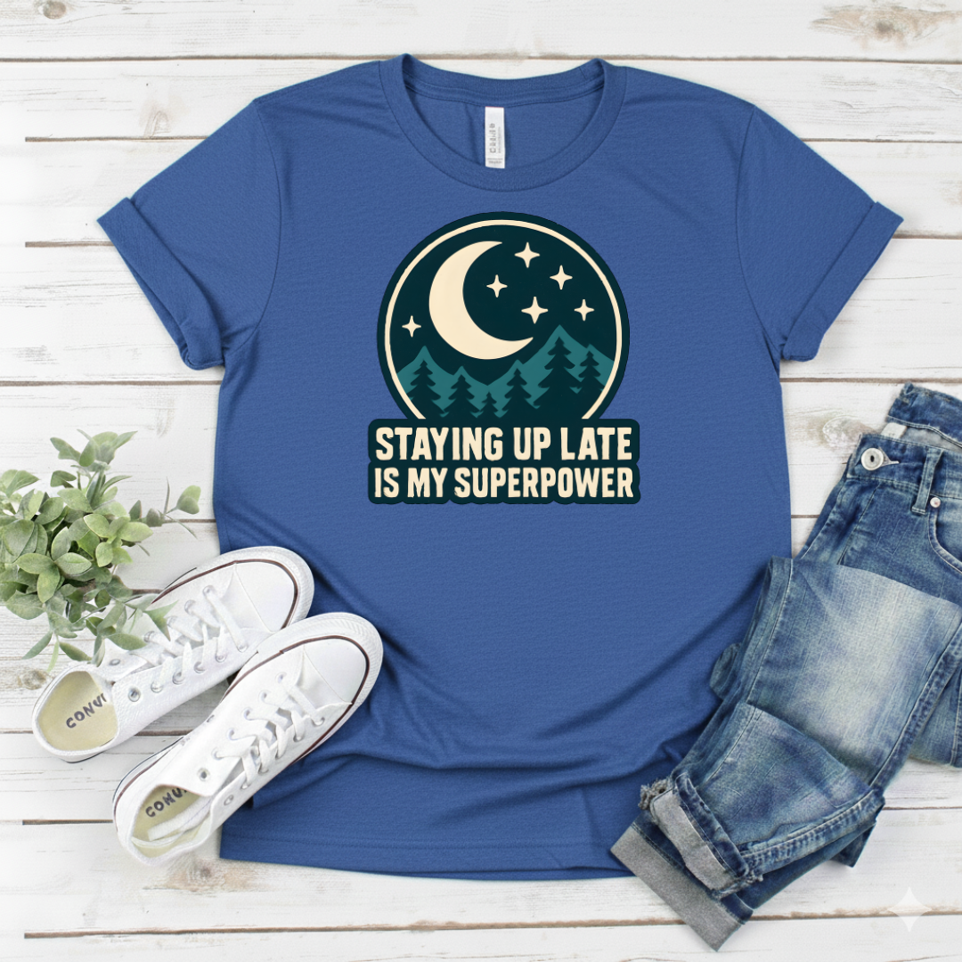 Printify T-Shirt Royal / S Staying Up Late Is My Superpower T-Shirt Staying Up Late Is My Superpower T-Shirt