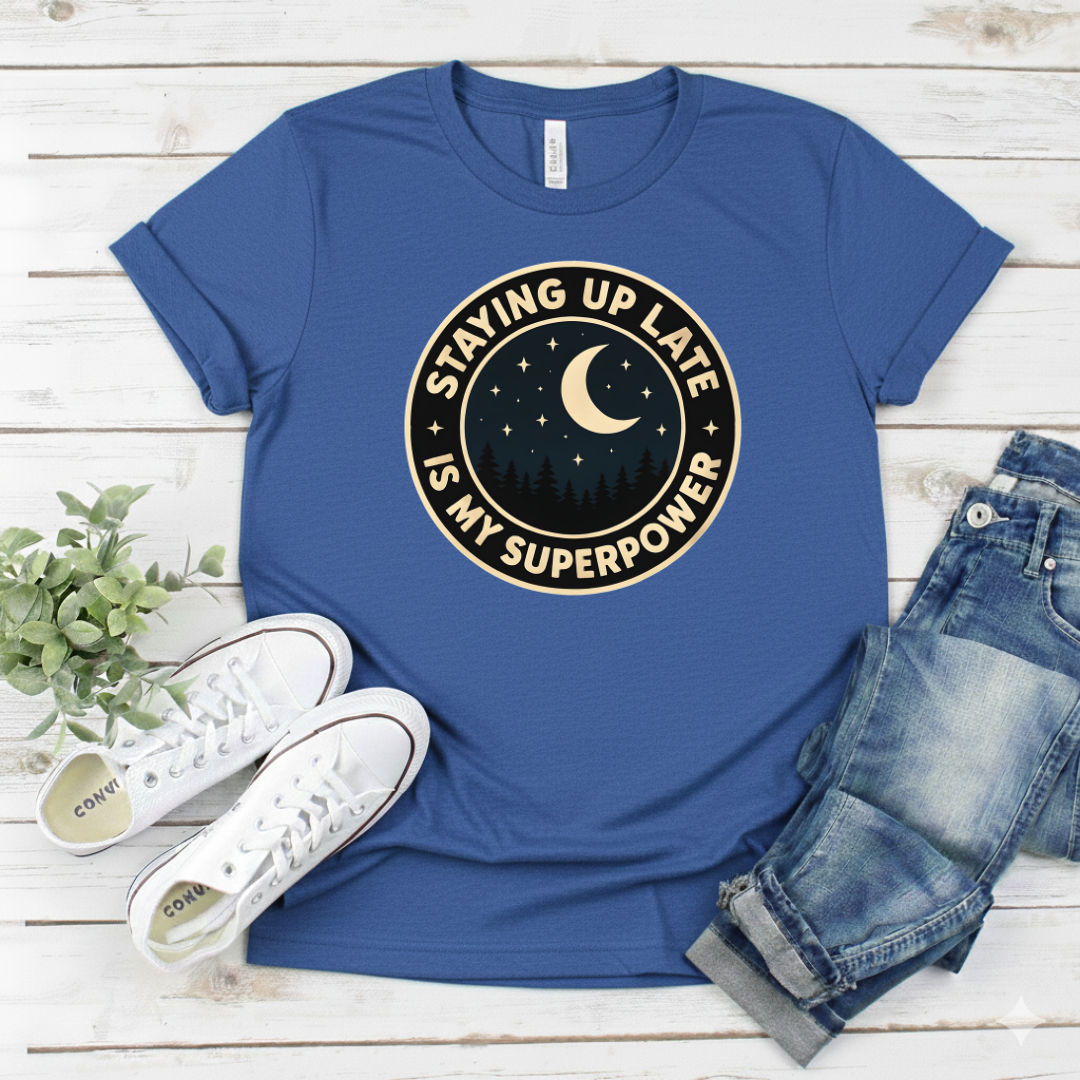 Printify T-Shirt Royal / S Staying Up Late Is My Superpower T-Shirt Staying Up Late Is My Superpower T-Shirt