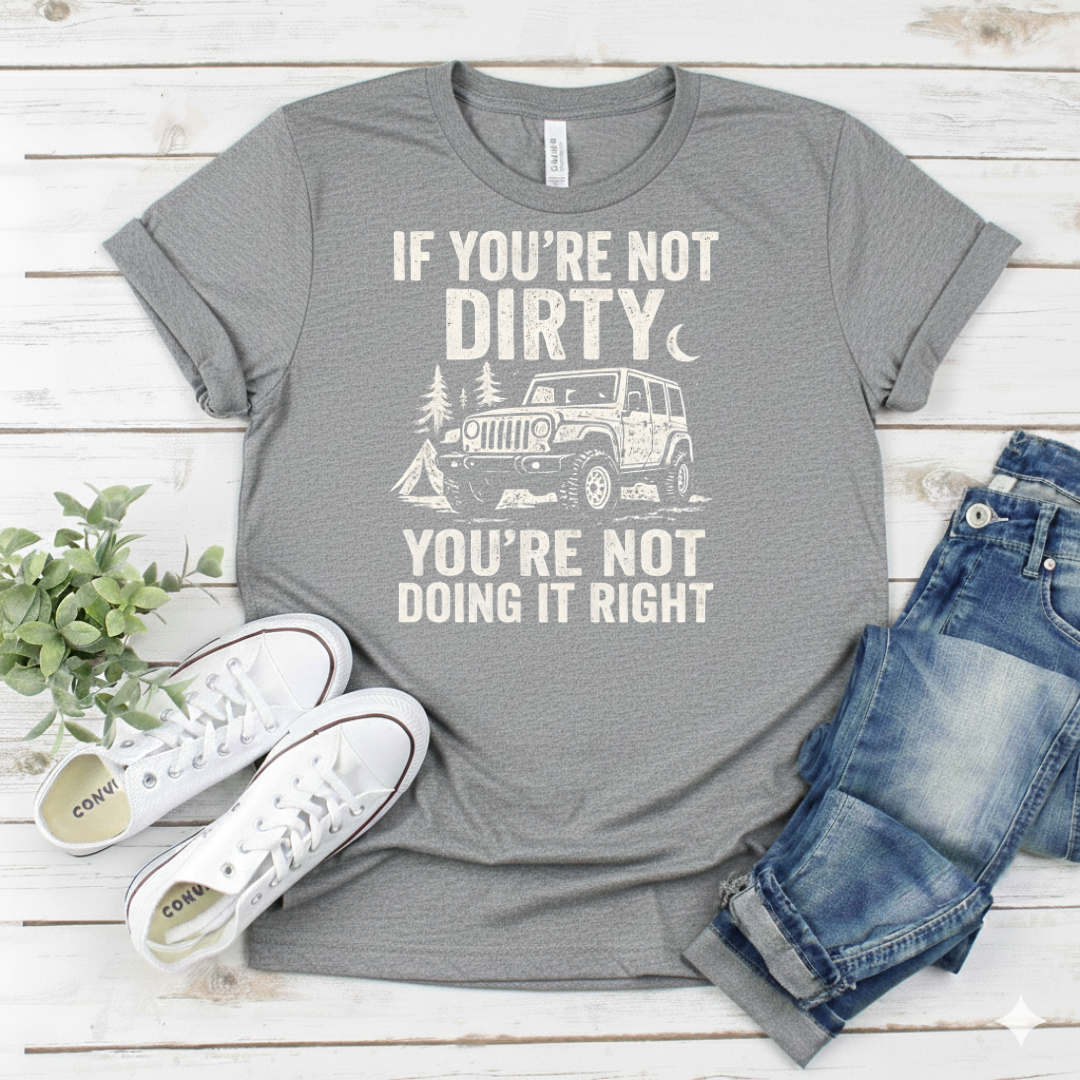 Printify T-Shirt Sport Grey / S "If You're Not Dirty You're Not Doing It Right" "If You're Not Dirty You're Not Doing It Right"