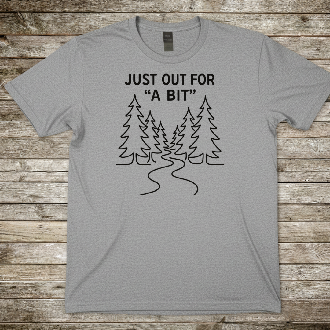 Printify T-Shirt Sport Grey / S Just Out For 'A Bit'  T-Shirt Just Out For 'A Bit'  T-Shirt