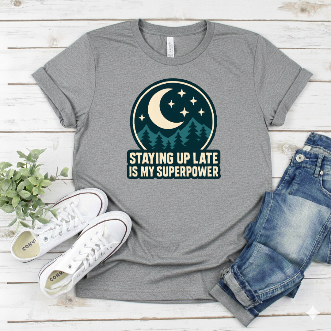 Printify T-Shirt Sport Grey / S Staying Up Late Is My Superpower T-Shirt Staying Up Late Is My Superpower T-Shirt