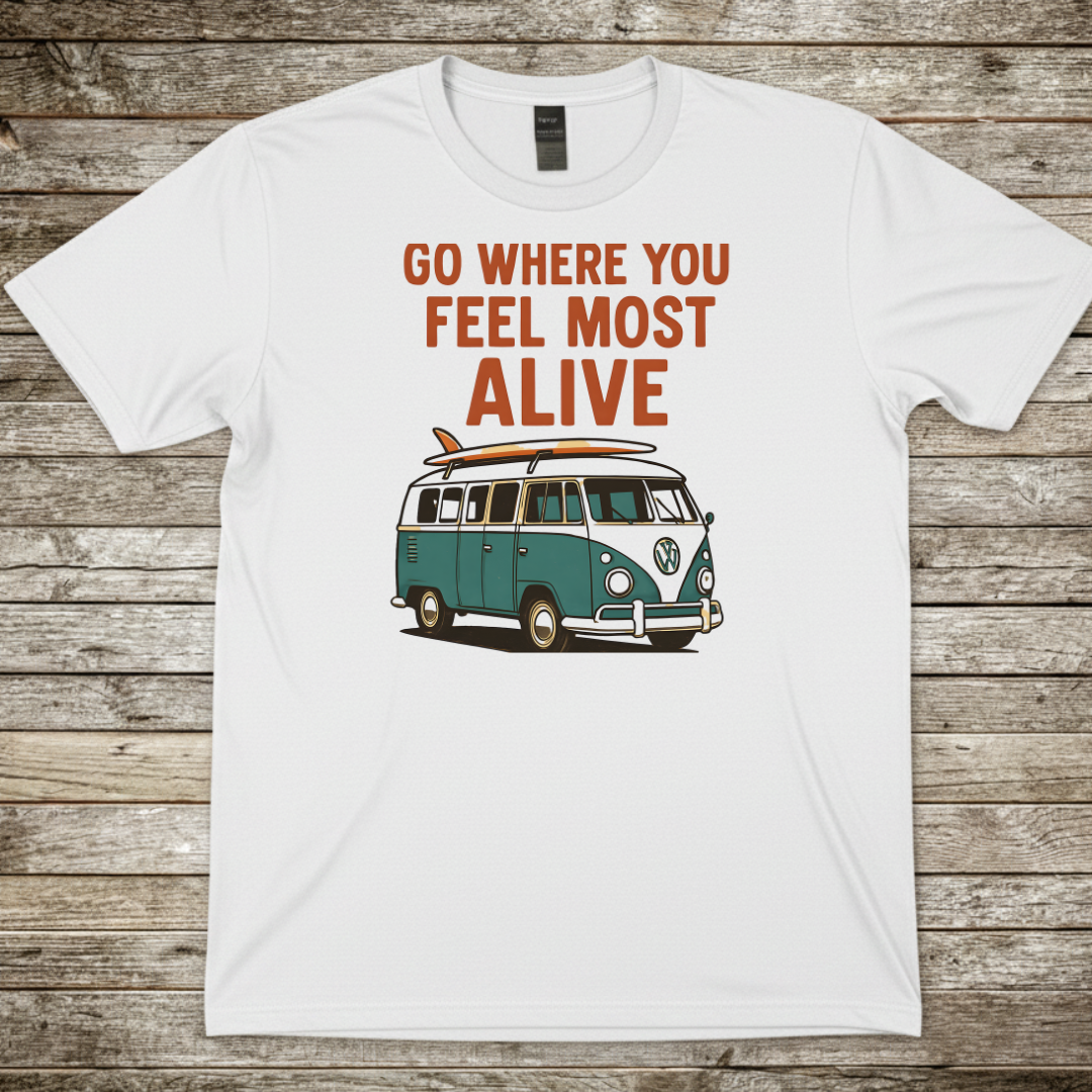 Printify T-Shirt White / S Go Where You Feel Most Alive Campervan T-Shirt Go Where You Feel Most Alive Campervan T-Shirt