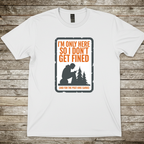 Printify T-Shirt White / S Im Only Here T-Shirt Im Only Here T-Shirt